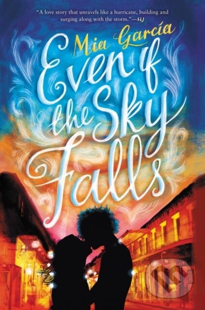 Kniha: Even If the Sky Falls (Garcia Mia)