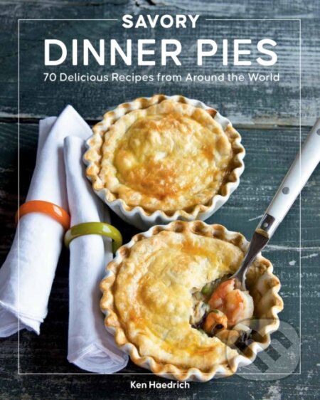 Kniha: Savory Dinner Pies (Jeff McLaughlin a Ken Haedrich). , 2022