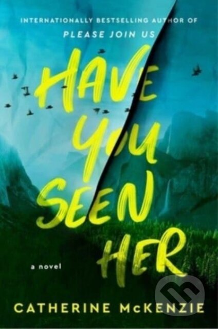 Have You Seen Her (A Novel) - Catherine Mckenzie