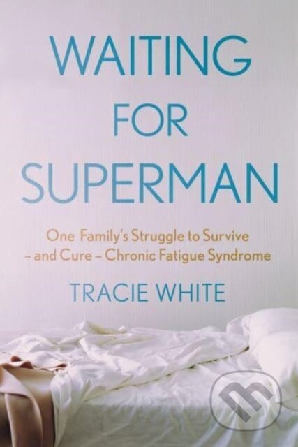 Waiting For Superman (One Family's Struggle to Survive – and Cure – Chronic Fatigue Syndrome) - kniha z kategorie Medicína