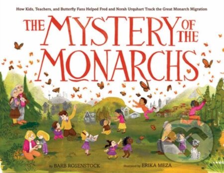 Kniha: The Mystery of the Monarchs (Barb Rosenstock a Erika Meza)