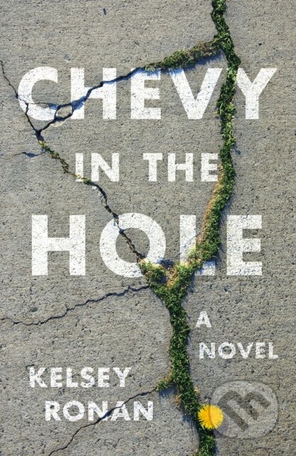 Kniha: Chevy in the Hole (Kelsey Ronan). , 2022