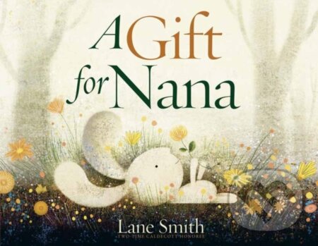 Kniha: A Gift for Nana (Lane Smith)