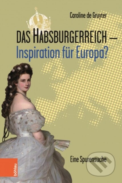 Kniha Das Habsburgerreich - Inspiration fur Europa?