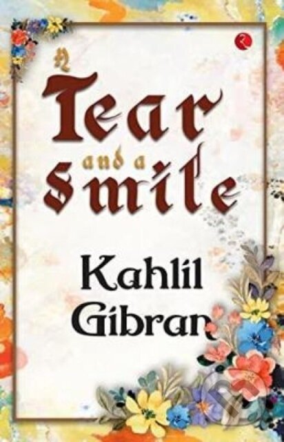 Kniha: A Tear and a Smile (Kahlil Gibran)