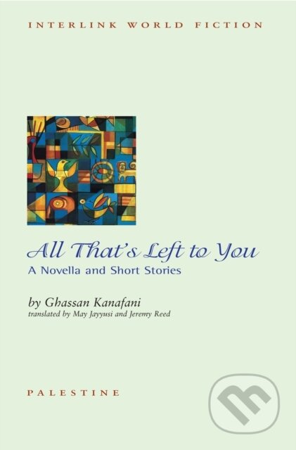 Kniha: All That's Left to You (Ghassan Kanafani, Jeremy Reed a May Jayyusi)