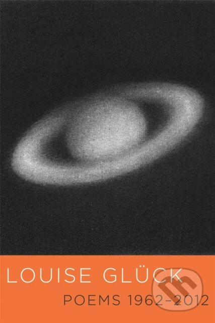 Kniha: Poems 1962-2012 (Louise Glück)
