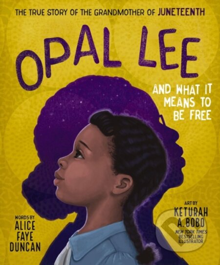 Kniha: Opal Lee and What It Means to Be Free (Duncan Alice Faye)