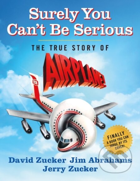 Kniha: Surely You Can't Be Serious (David Zucker, Jerry Zucker a Jim Abrahams)