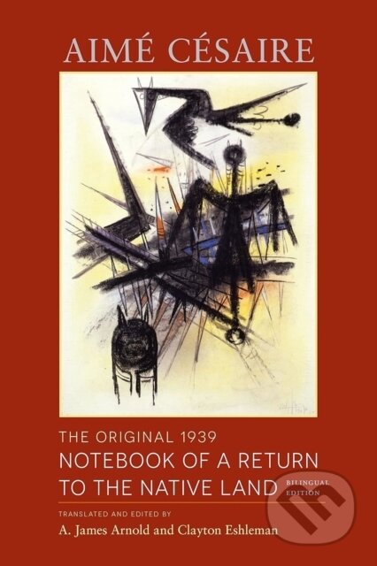 Kniha: The Original 1939 Notebook of a Return to the Native Land (A James Arnold, Aimé Césaire a Clayton Eshleman)