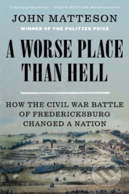 A Worse Place Than Hell (How the Civil War Battle of Fredericksburg Changed a Nation) - kniha z kategorie Historie