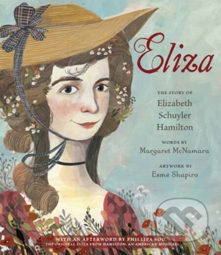 Kniha: Eliza: The Story of Elizabeth Schuyler Hamilton (Esme Shapiro a Margaret McNamara)