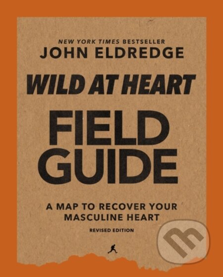 Wild at Heart Field Guide, Revised Edition (Discovering the Secret of a Man’s Soul) - kniha z kategorie Filozofie