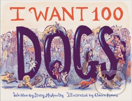 I Want 100 Dogs - Stacy Mcanulty - kniha z kategorie Pro děti