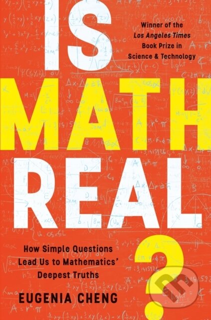 Kniha: Is Math Real?: How Simple Questions Lead Us to Mathematics' Deepest Truths (Eugenia Cheng). , 1900