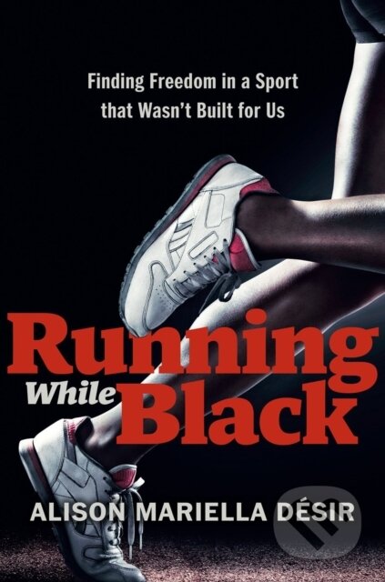 Kniha: Running While Black (Alison Mariella Désir)