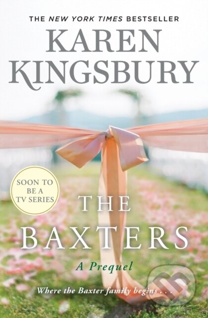 The Baxters (A Prequel) - Karen Kingsbury - kniha z kategorie Společenská beletrie
