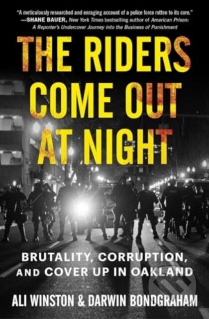 The Riders Come Out at Night (Brutality, Corruption, and Cover-up in Oakland)