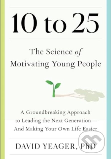 Kniha: 10 to 25 (David Yeager). , 2024