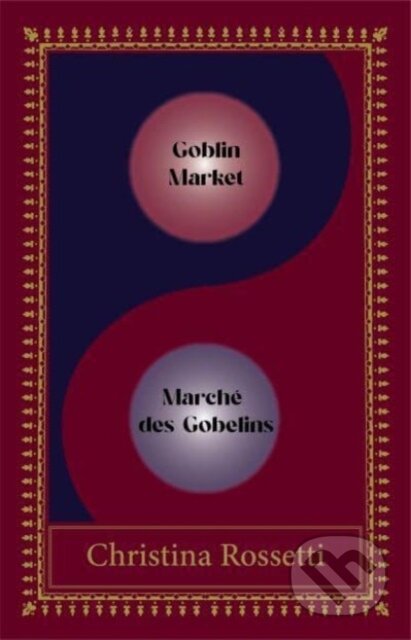 Kniha: Goblin Market-Marche des Gobelins (Rossetti Christina)