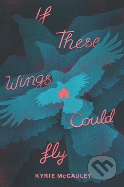 Kniha: If These Wings Could Fly (Kyrie McCauley)