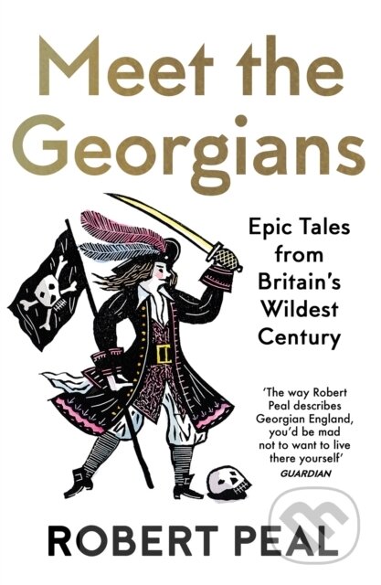 Meet the Georgians (Epic Tales from Britain’s Wildest Century) - kniha z kategorie Historie