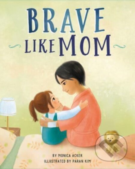 Kniha: Brave Like Mom (Monica Acker)