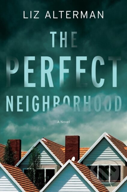 Kniha: The Perfect Neighborhood (Liz Alterman). , 2022