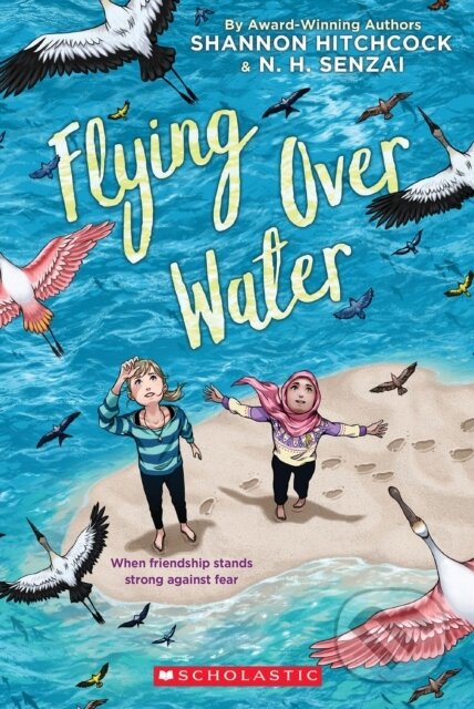 Kniha: Flying Over Water (Andrea Davis Pinkney, N. H. Senzai a Shannon Hitchcock)