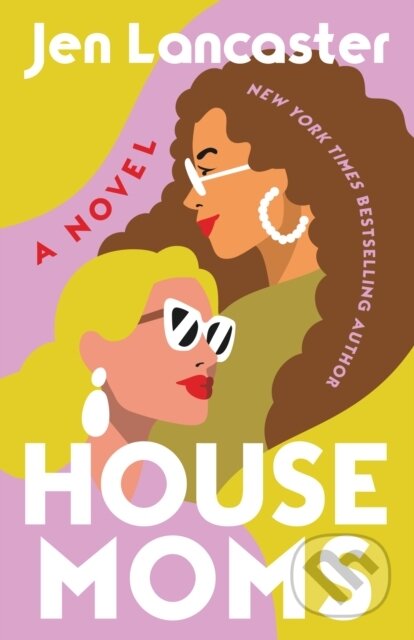 Kniha: Housemoms (Jen Lancaster). , 2023