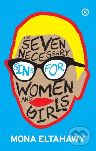Kniha: The Seven Necessary Sins For Women And Girls (Mona Eltahawy). , 2021