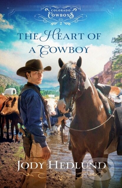 Kniha: The Heart of a Cowboy (Jody Hedlund). , 2021