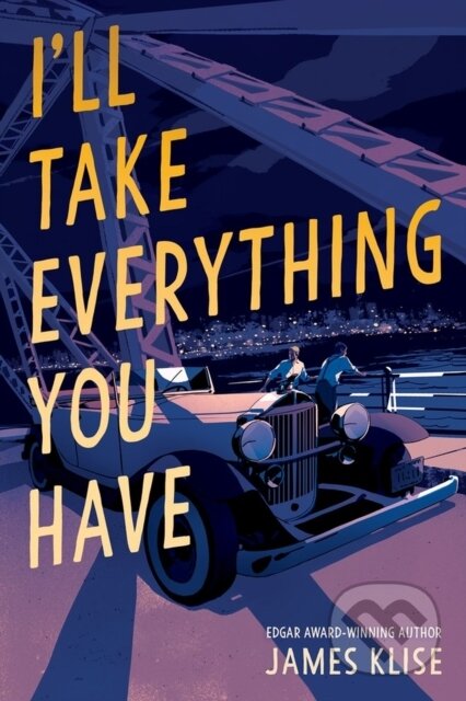 Kniha: I'll Take Everything You Have (James Klise)