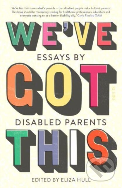 We’ve Got This (essays by disabled parents) - Eliza (Ed) Hull - kniha z kategorie Humanitní a společenské vědy