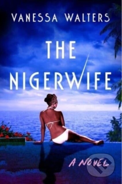 The Nigerwife (A Novel) - Vanessa Walters - kniha z kategorie Společenská beletrie