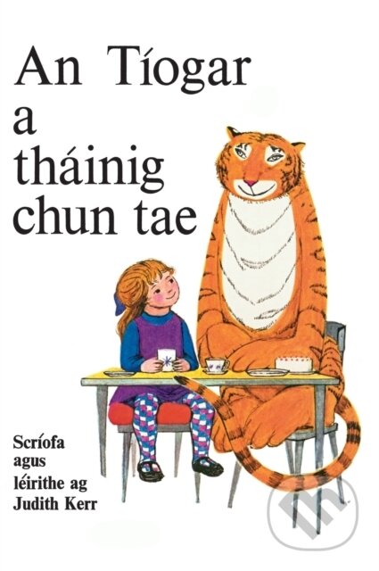 Kniha: An Tiogar a Thainig Chun Tae (Judith Kerr)
