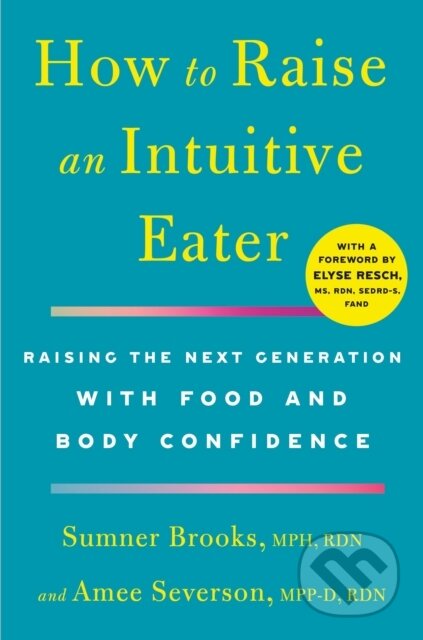 Kniha: How to Raise an Intuitive Eater (Amee Severson a Sumner Brooks). , 2024