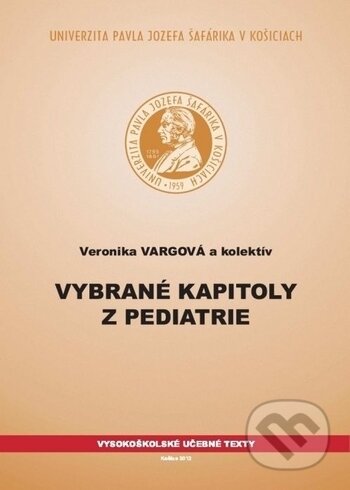 Vybrané kapitoly z pediatrie - Veronika Vargová, Univerzita Pavla Jozefa Šafárika v Košiciach, 2012