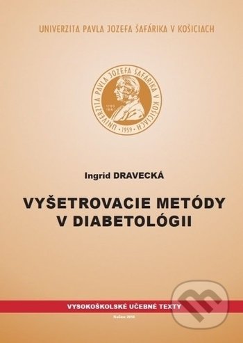Vyšetrovacie metódy v diabetológii - Ingrid Dravecká, Univerzita Pavla Jozefa Šafárika v Košiciach, 2015