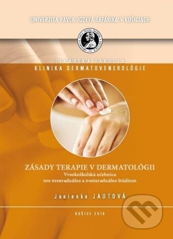 Zásady terapie v dermatológii - Jagienka Jautová, Univerzita Pavla Jozefa Šafárika v Košiciach, 2010