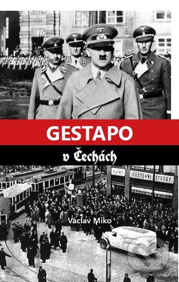 Gestapo v Čechách - Václav Miko, Petrklíč, 2017