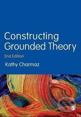 Constructing Grounded Theory - Kathy Charmaz, Sage Publications, 2014
