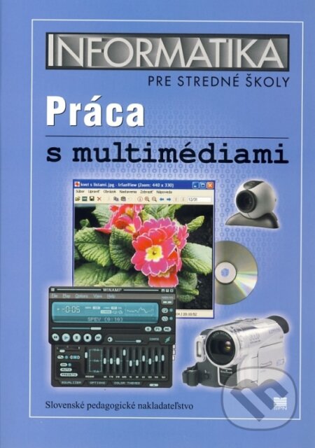 Informatika pre stredné školy - Práca s multimédiami - Ľubomír Šnajder, Centrum pro ekonomiku a politiku, 2005