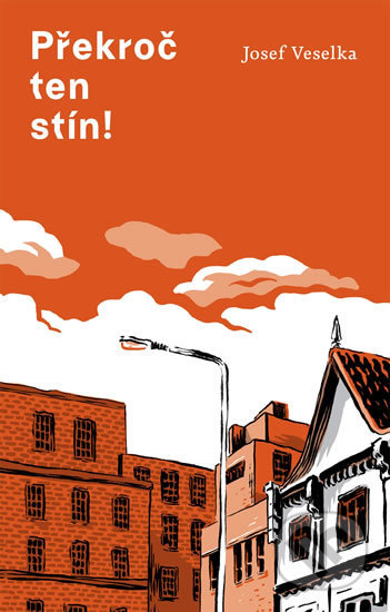 Překroč ten stín! - Josef Veselka - kniha z kategorie Společenská beletrie