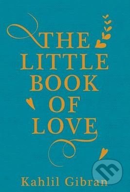 The Little Book of Love - Kahlil Gibran, Oneworld, 2017