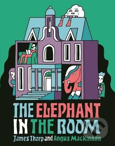 The Elephant in the Room - James Thorp, Angus Mackinnon (ilustrácie), Templar, 2017