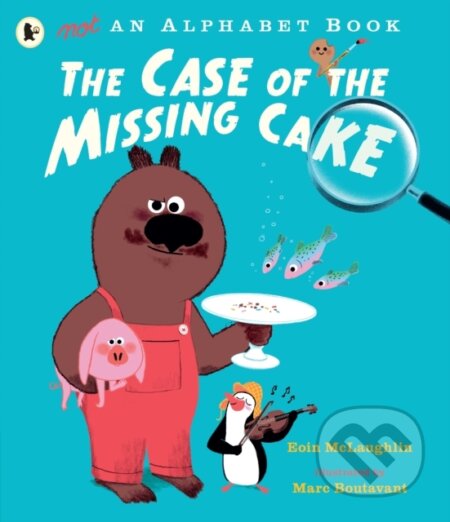Kniha: Not an Alphabet Book: The Case of the Missing Cake (Eoin McLaughlin)