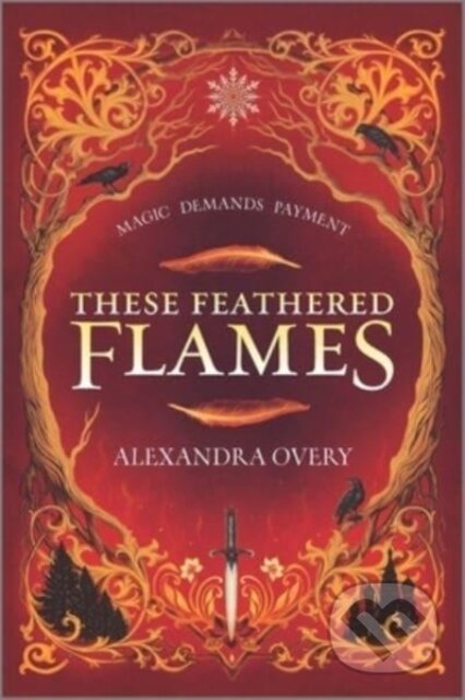Kniha: These Feathered Flames (Overy Alexandra)
