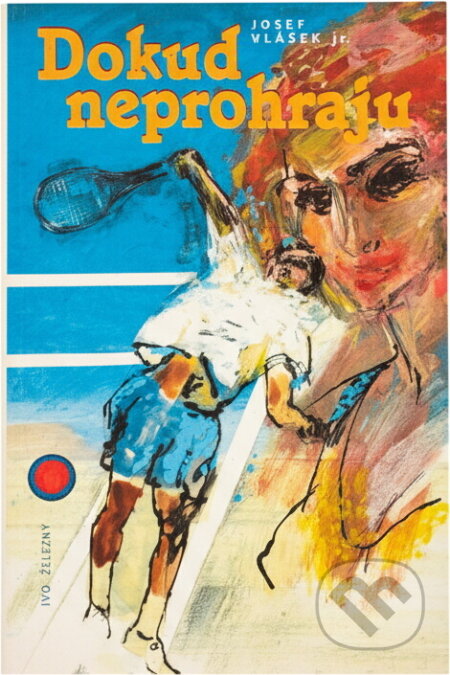 Kniha: Dokud neprohraju (Josef Vlášek). Ivo Železný, 1997