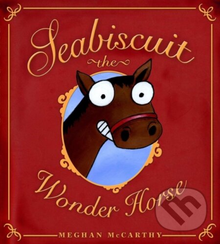 Kniha: Seabiscuit the Wonder Horse (Meghan McCarthy)